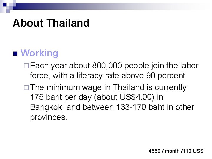 About Thailand n Working ¨ Each year about 800, 000 people join the labor