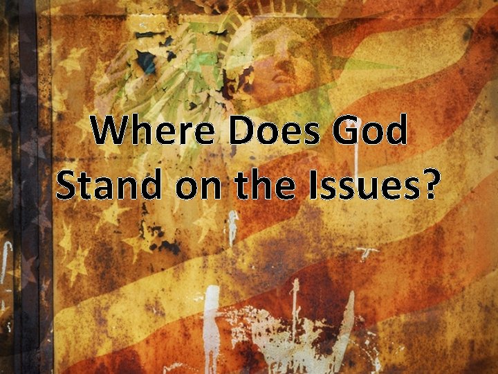 Where Does God Stand on the Issues? 