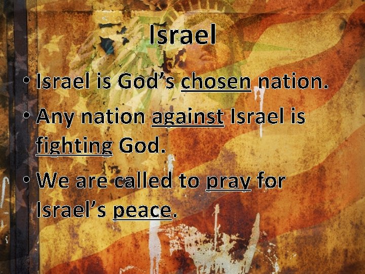 Israel • Israel is God’s chosen nation. • Any nation against Israel is fighting