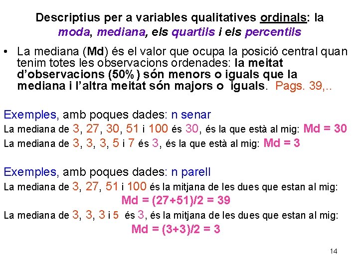 Descriptius per a variables qualitatives ordinals: la moda, mediana, els quartils i els percentils