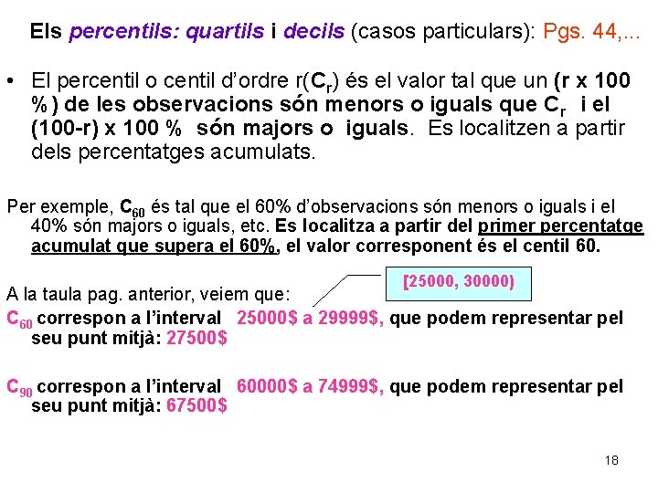 Els percentils: quartils i decils (casos particulars): Pgs. 44, . . . • El