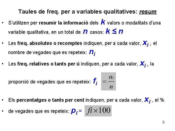Taules de freq. per a variables qualitatives: resum k valors o modalitats d’una variable