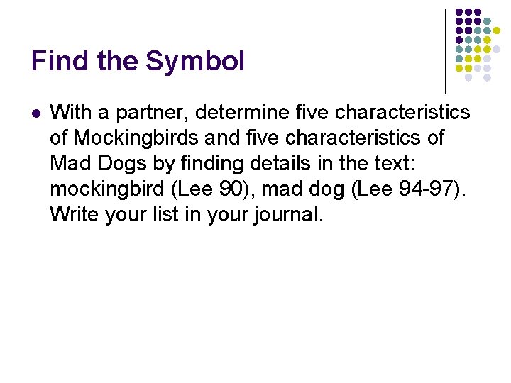 Find the Symbol l With a partner, determine five characteristics of Mockingbirds and five