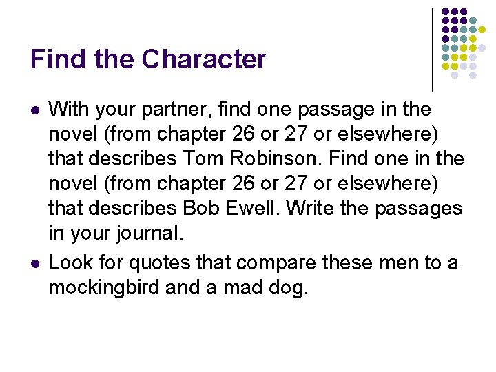 Find the Character l l With your partner, find one passage in the novel