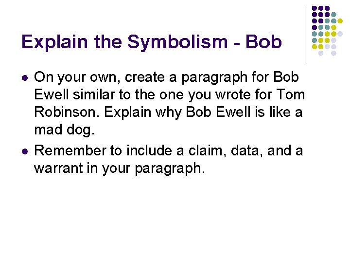 Explain the Symbolism - Bob l l On your own, create a paragraph for