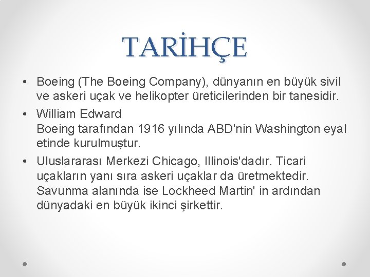 TARİHÇE • Boeing (The Boeing Company), dünyanın en büyük sivil ve askeri uçak ve