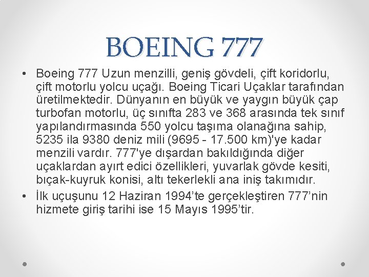 BOEING 777 • Boeing 777 Uzun menzilli, geniş gövdeli, çift koridorlu, çift motorlu yolcu