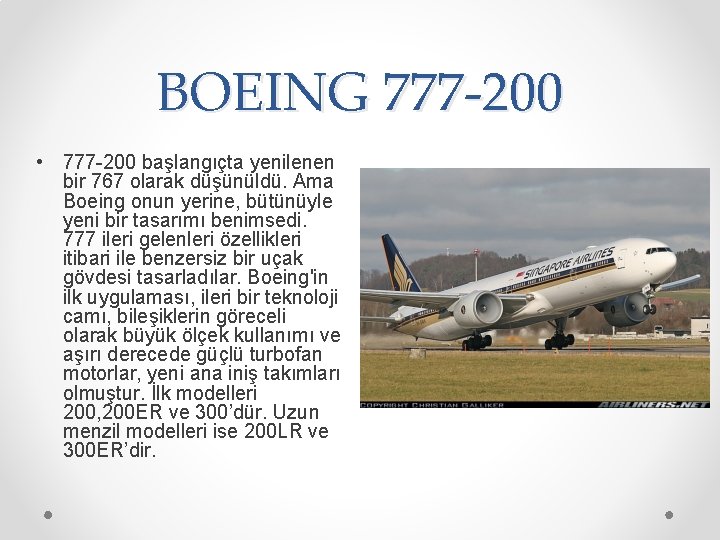 BOEING 777 -200 • 777 -200 başlangıçta yenilenen bir 767 olarak düşünüldü. Ama Boeing