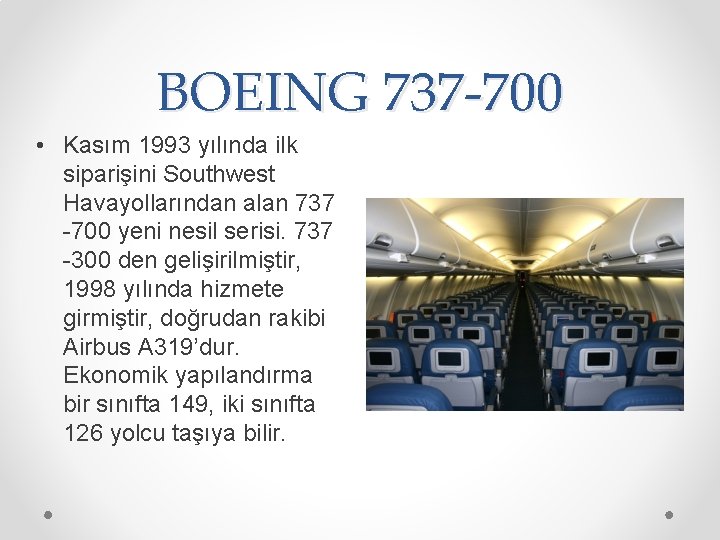 BOEING 737 -700 • Kasım 1993 yılında ilk siparişini Southwest Havayollarından alan 737 -700