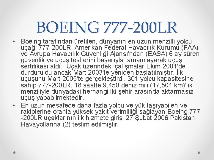 BOEING 777 -200 LR • Boeing tarafından üretilen, dünyanın en uzun menzilli yolcu uçağı