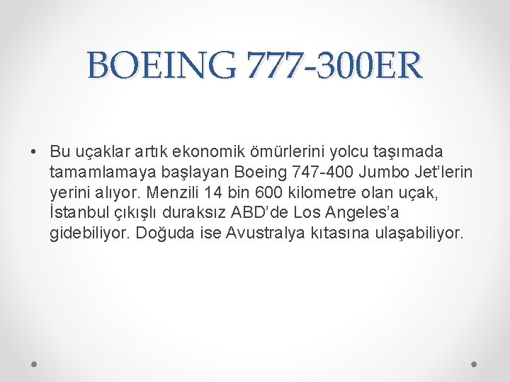 BOEING 777 -300 ER • Bu uçaklar artık ekonomik ömürlerini yolcu taşımada tamamlamaya başlayan