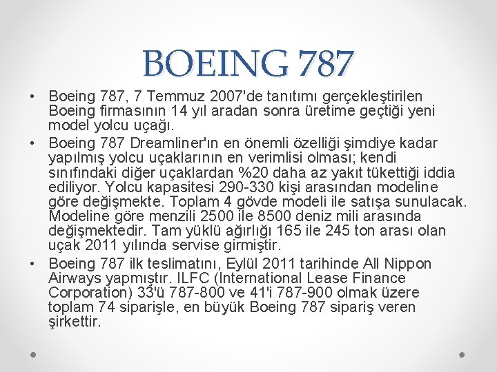 BOEING 787 • Boeing 787, 7 Temmuz 2007'de tanıtımı gerçekleştirilen Boeing firmasının 14 yıl