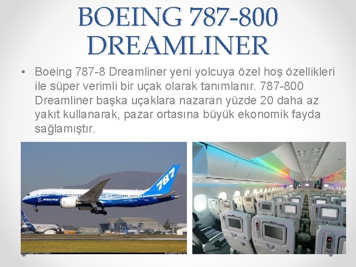 BOEING 787 -800 DREAMLINER • Boeing 787 -8 Dreamliner yeni yolcuya özel hoş özellikleri