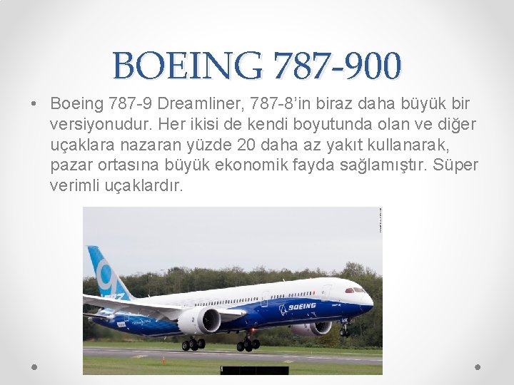 BOEING 787 -900 • Boeing 787 -9 Dreamliner, 787 -8’in biraz daha büyük bir