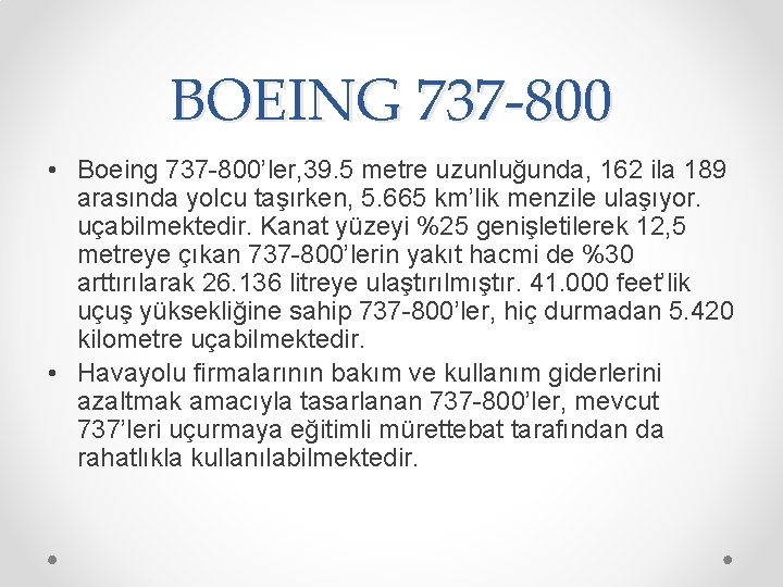 BOEING 737 -800 • Boeing 737 -800’ler, 39. 5 metre uzunluğunda, 162 ila 189