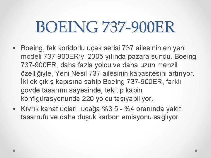 BOEING 737 -900 ER • Boeing, tek koridorlu uçak serisi 737 ailesinin en yeni