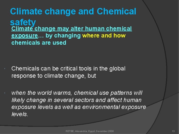 Climate change and Chemical safety Climate change may alter human chemical exposure… by changing