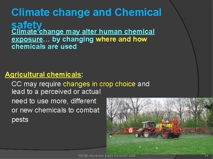 Climate change and Chemical safety Climate change may alter human chemical exposure… by changing