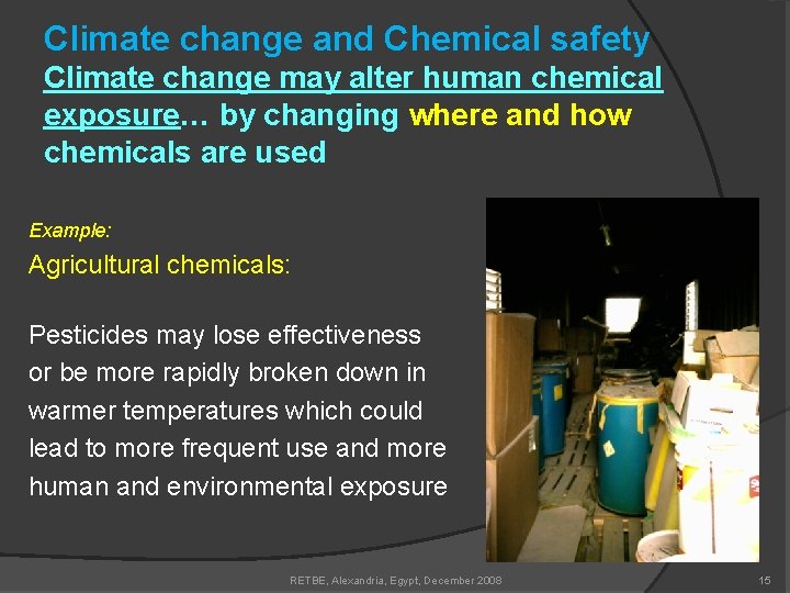 Climate change and Chemical safety Climate change may alter human chemical exposure… by changing