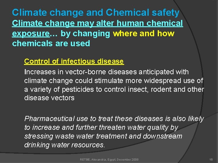 Climate change and Chemical safety Climate change may alter human chemical exposure… by changing