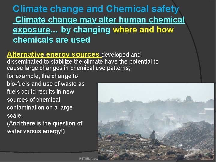 Climate change and Chemical safety Climate change may alter human chemical exposure… by changing