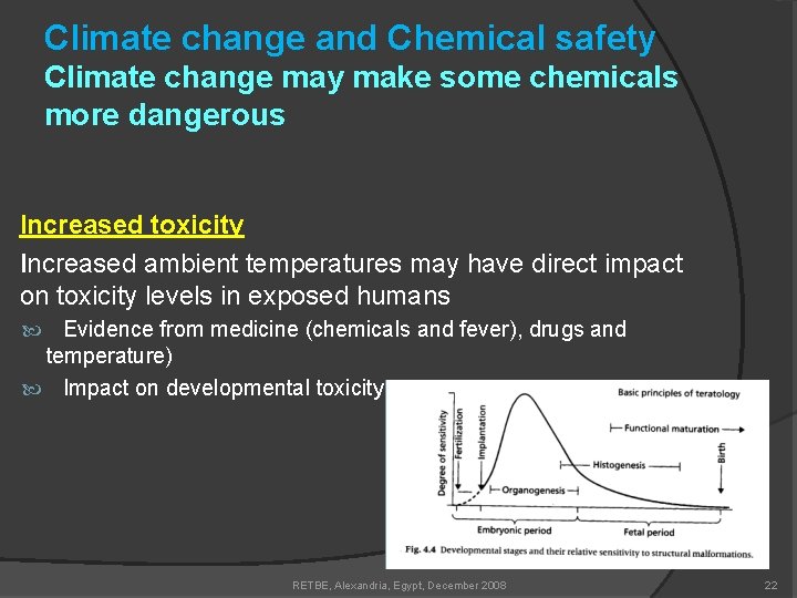 Climate change and Chemical safety Climate change may make some chemicals more dangerous Increased