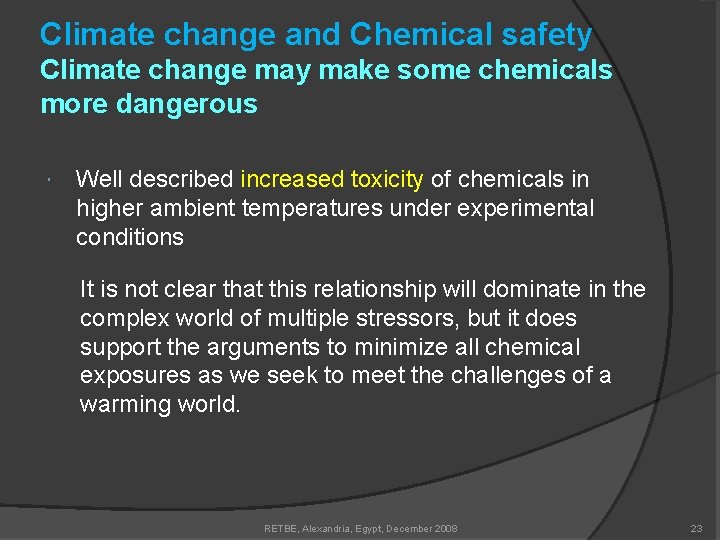 Climate change and Chemical safety Climate change may make some chemicals more dangerous Well