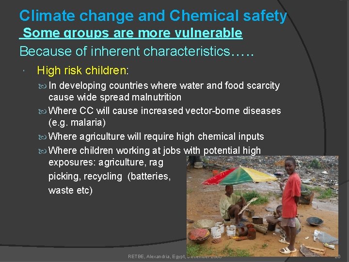 Climate change and Chemical safety Some groups are more vulnerable Because of inherent characteristics….