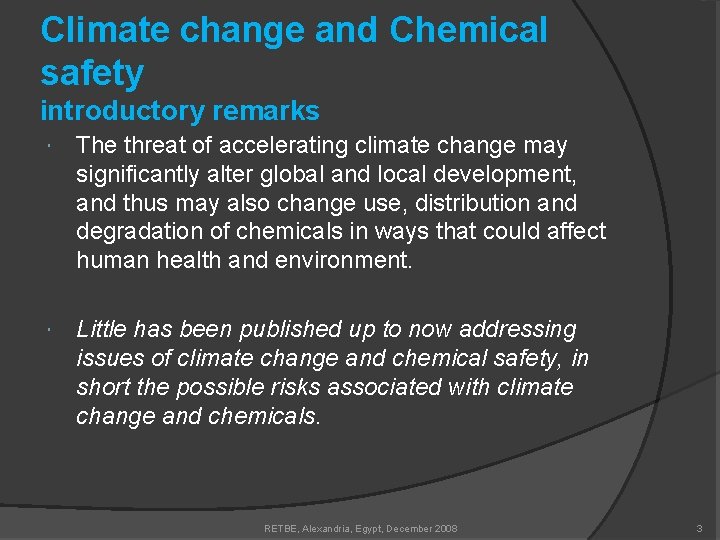 Climate change and Chemical safety introductory remarks The threat of accelerating climate change may