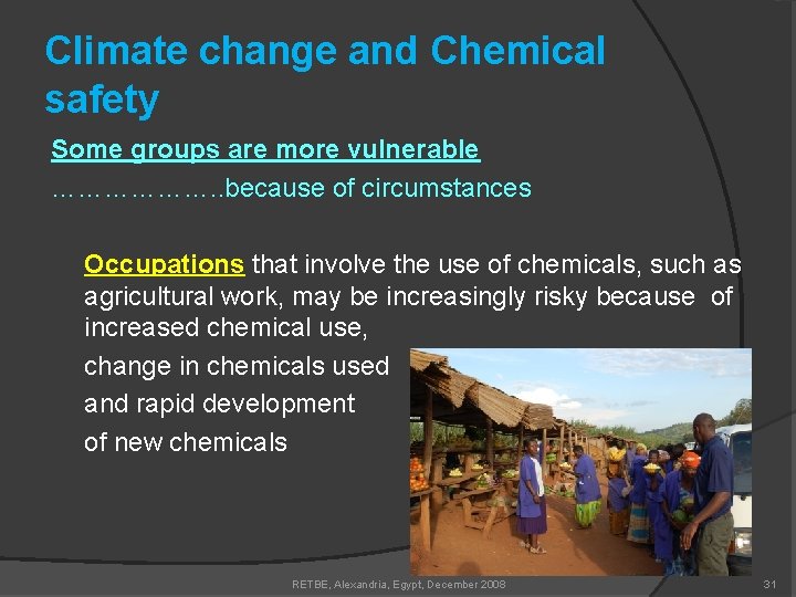 Climate change and Chemical safety Some groups are more vulnerable ………………. . because of