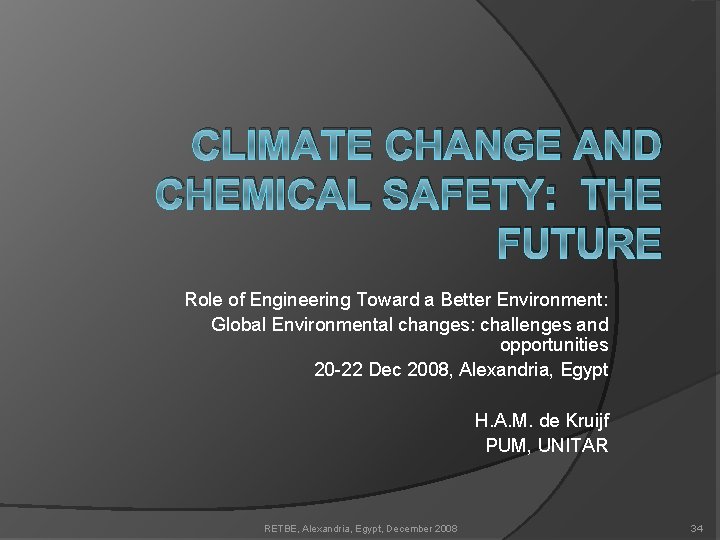 CLIMATE CHANGE AND CHEMICAL SAFETY: THE FUTURE Role of Engineering Toward a Better Environment: