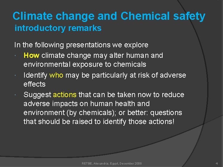 Climate change and Chemical safety introductory remarks In the following presentations we explore How