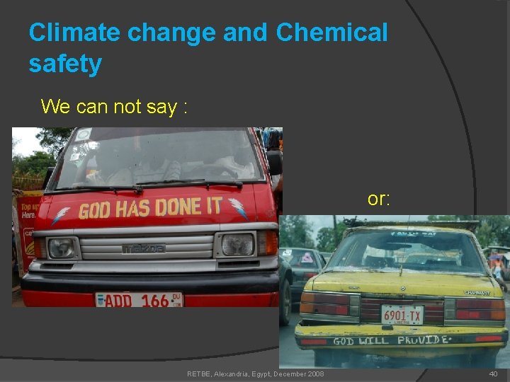 Climate change and Chemical safety We can not say : or: RETBE, Alexandria, Egypt,