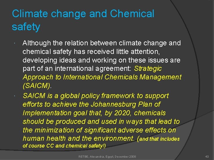 Climate change and Chemical safety Although the relation between climate change and chemical safety