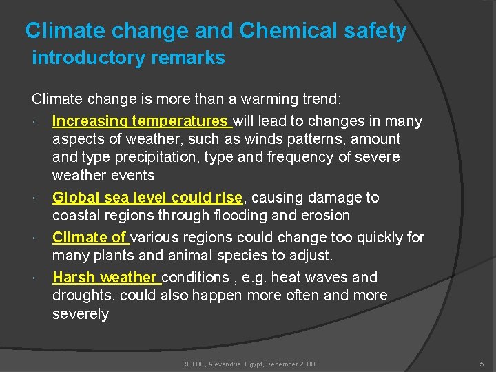 Climate change and Chemical safety introductory remarks Climate change is more than a warming