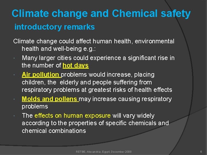Climate change and Chemical safety introductory remarks Climate change could affect human health, environmental