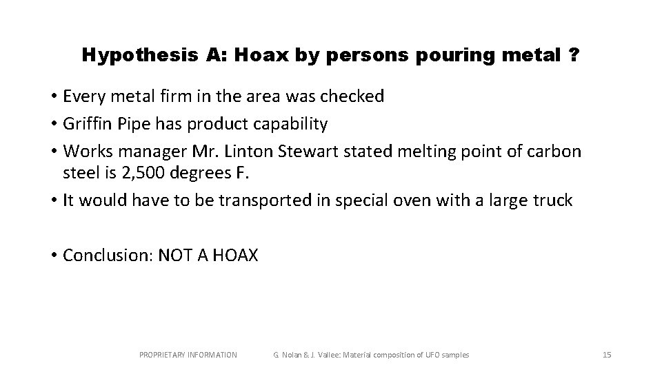 Hypothesis A: Hoax by persons pouring metal ? • Every metal firm in the