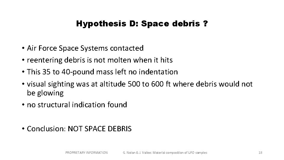 Hypothesis D: Space debris ? • Air Force Space Systems contacted • reentering debris