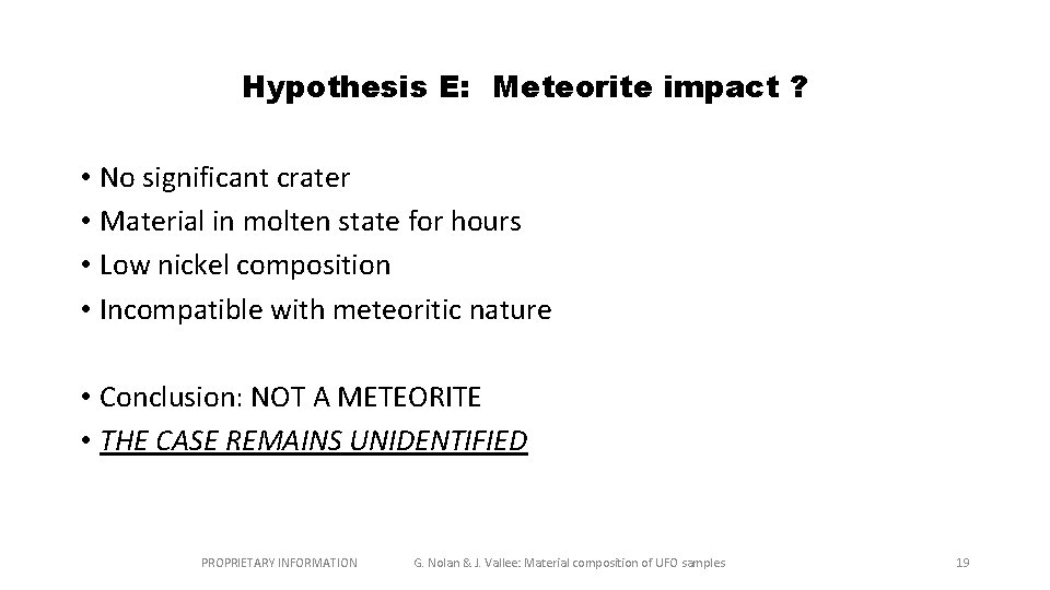 Hypothesis E: Meteorite impact ? • No significant crater • Material in molten state