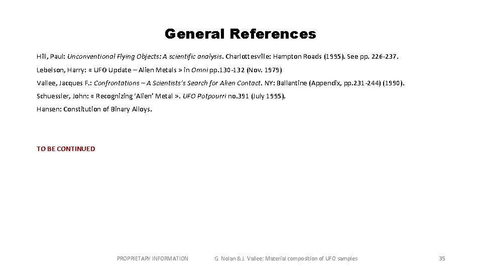 General References Hill, Paul: Unconventional Flying Objects: A scientific analysis. Charlottesville: Hampton Roads (1995).