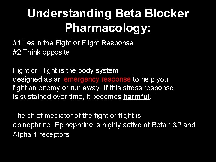 Understanding Beta Blocker Pharmacology: #1 Learn the Fight or Flight Response #2 Think opposite