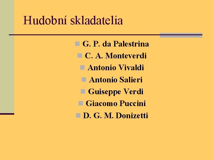 Hudobní skladatelia n G. P. da Palestrina n C. A. Monteverdi n Antonio Vivaldi