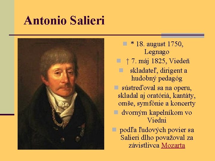 Antonio Salieri n * 18. august 1750, Legnago n † 7. máj 1825, Viedeň