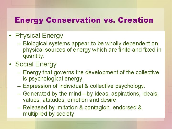 Energy Conservation vs. Creation • Physical Energy – Biological systems appear to be wholly