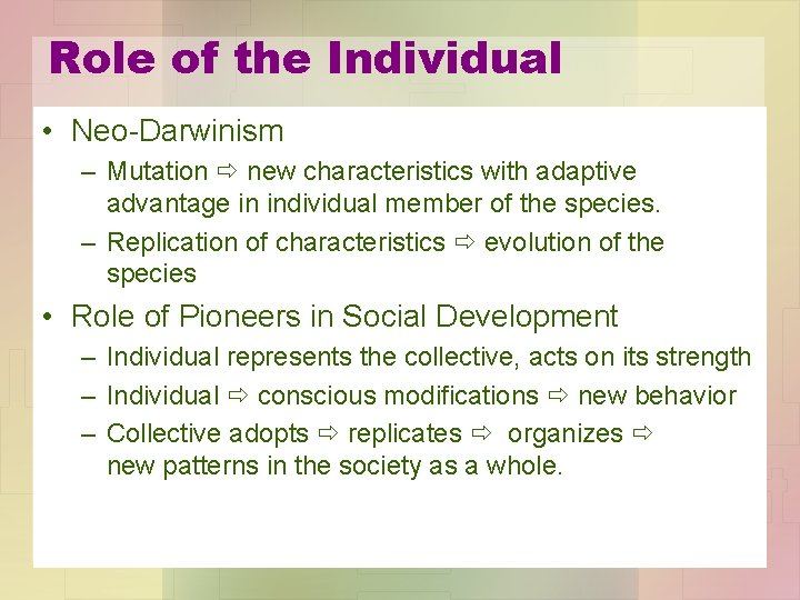 Role of the Individual • Neo-Darwinism – Mutation new characteristics with adaptive advantage in