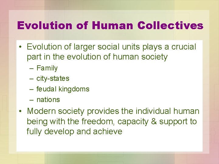 Evolution of Human Collectives • Evolution of larger social units plays a crucial part