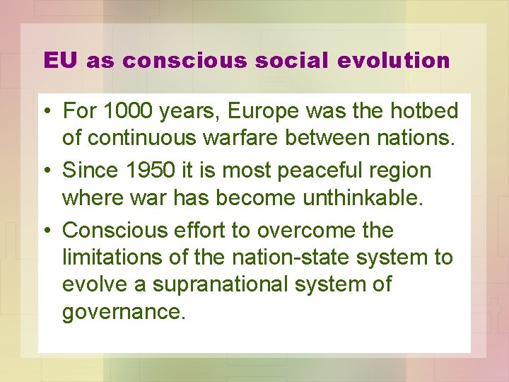 EU as conscious social evolution • For 1000 years, Europe was the hotbed of