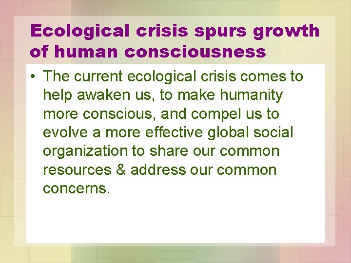 Ecological crisis spurs growth of human consciousness • The current ecological crisis comes to