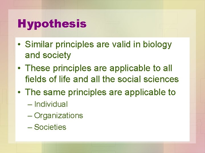 Hypothesis • Similar principles are valid in biology and society • These principles are