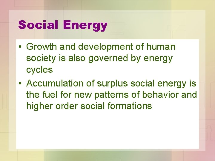Social Energy • Growth and development of human society is also governed by energy